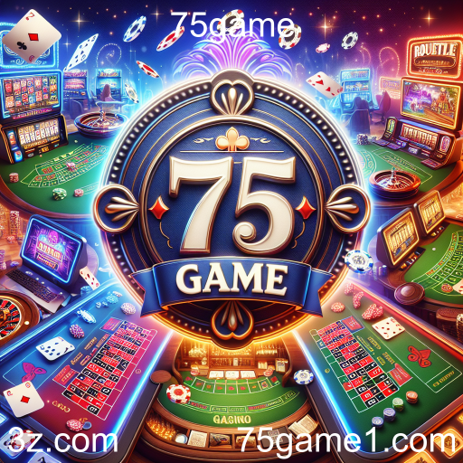Explorando a Categoria de Cassino no 75game: Diversão e Emoção em um Clique